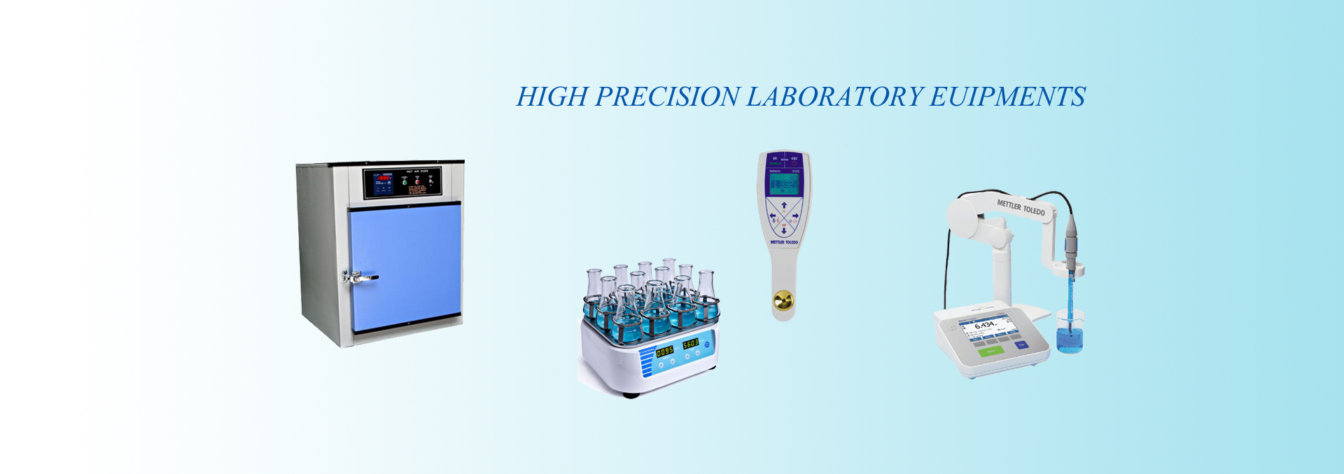 HIGH PRECISION LABORATORY EUIPMENTS